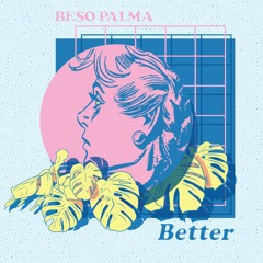 Beso Palma - Better