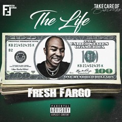FRESH FARGO - THE LIFE