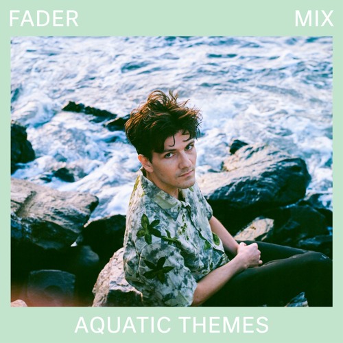 FADER Mix: Aquatic Themes