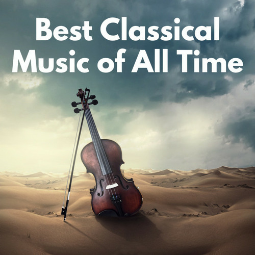 Stream Listen to Best Classical Music of All