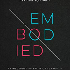 [DOWNLOAD] PDF 💕 Embodied: Transgender Identities, the Church, and What the Bible Ha