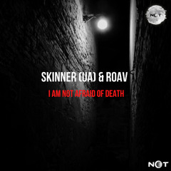 Skinner (UA), Roav - I am not afraid of death (Original Mix)