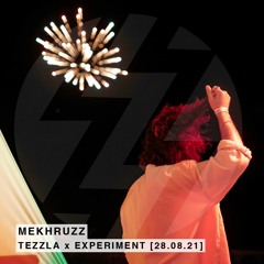 TEZZLA x EXPERIMENT - MEKHRUZZ @ Live Set [28.08.21]