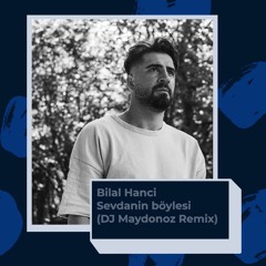 Bilal Hanci - Sevdanın Böylesi (DJ Maydonoz Remix)