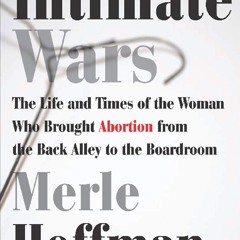 PDF✔read❤online Intimate Wars: The Life and Times of the Woman Who Brought Abortion from the Ba