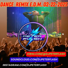222-DANCE REMIX EDM 22 DJ PETER FLASH 02-2025
