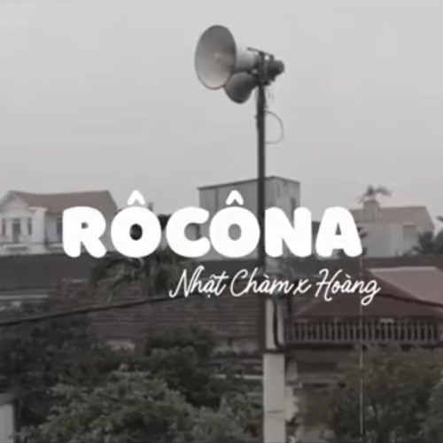 Rôcôna - Nhật Chàm x Hoàng