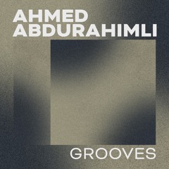 Ahmed Abdurahimli Grooves
