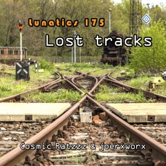 Lunatics 175 / Lost tracks / Ratzzz & joerxworx