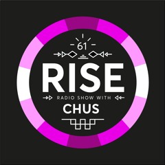 RISE Radio Show Vol. 61 | Mixed By Chus