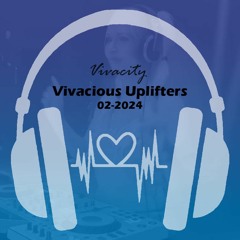 Vivacious Uplifters 02-2024 (Sentimental Sensations Mix)