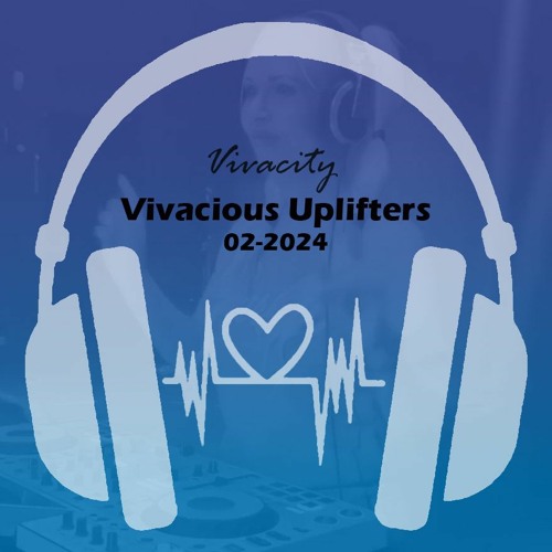 Vivacious Uplifters 02-2024 (Sentimental Sensations Mix)