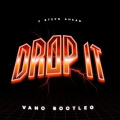 3 Steps ahead - Drop It (Vano Bootleg)