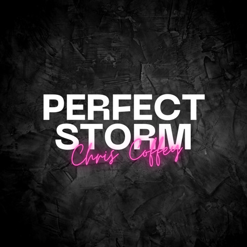 Chris Coffey- PERFECT STORM