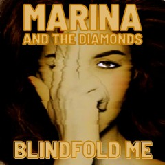 marina - blindfold me (high quality)