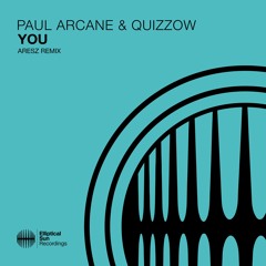 Paul Arcane & Quizzow - You (Aresz Remix)