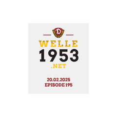 welle1953 Episode 195 - 20.02.2025