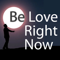 Be Love Right Now