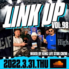 LINK UP VOL.98 MIXED BY KING LIFE STAR CREW & ARARE なかよしどうし RELEASE LIVE