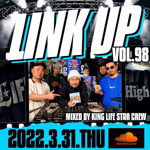 LINK UP VOL.98 MIXED BY KING LIFE STAR CREW & ARARE なかよしどうし RELEASE LIVE