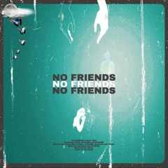 NO FRIENDS (Feat. Sixrockie , KANAME , Thukø)