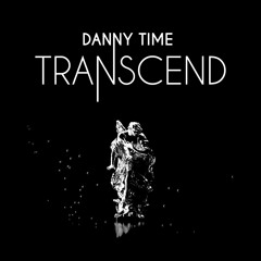 DANNY TIME - Transcend