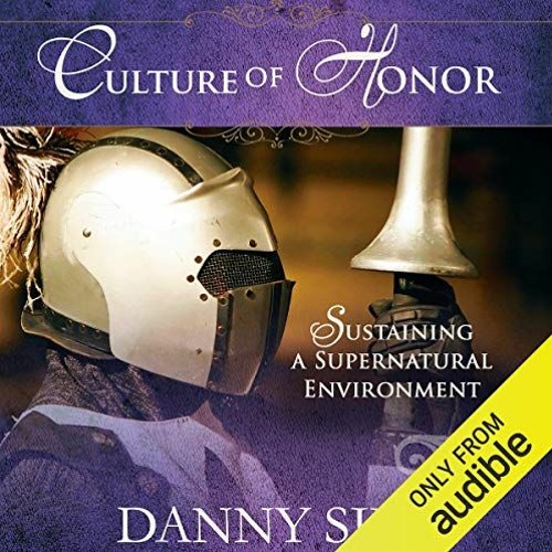 [Access] [EPUB KINDLE PDF EBOOK] Culture of Honor: Sustaining a Supernatural Enviornment by  Danny S