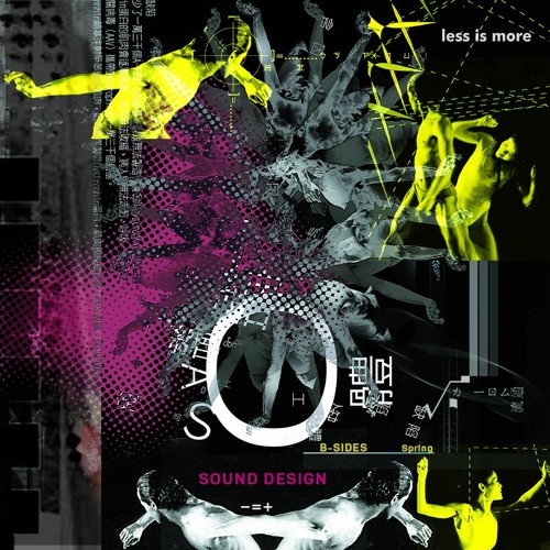 Less is more pres. Sound Design [B-Sides] October