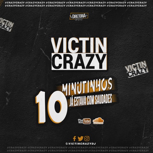 10 MINUTINHOS [ VICTIN CRAZY DJ ] JÁ ESTAVA COM SAUDADES