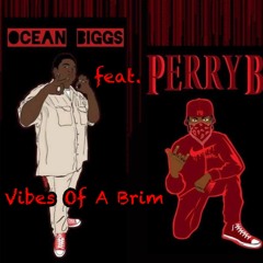 Vibes Of A Brim By Ocean Biggs feat. Perry B