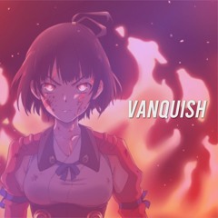 VANQUISH (NOW ON SPOTIFY)