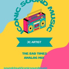 The Bad Times ICONIC SOUND MUSIC STUDIO Analog Mix