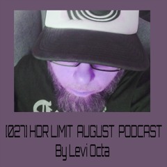 [027] HDR LIMIT AUGUST PODCAST By Levi Octa