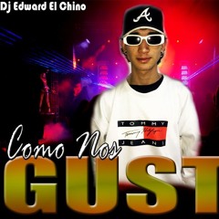 COMO_NOS_GUSTA_DJ_EDWARD_EL_CHINO