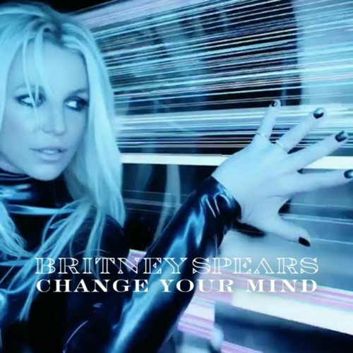 Stream Britney Spears- Change Your Mind (No Seas Cortes) [The Portal  Britney Remix] by Portal Britney Brasil | Listen online for free on  SoundCloud