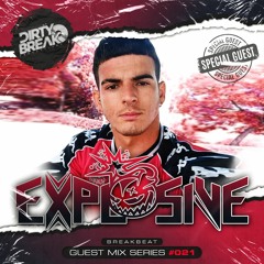 Dirty Break @ Guest Mix Series #021 · EXPLOSIVE