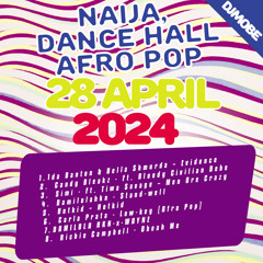 Naija, Afro Pop, Dance Hall Mix 28 April 2024 - DjMobe