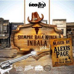 Siempre Bala Nunca In Bala Vol.3 ( Live Set) - Alexis Page #Noleniegue