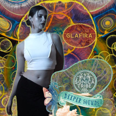 Glafira : Deeper Sounds / Sonica Tribe - 11.02.23