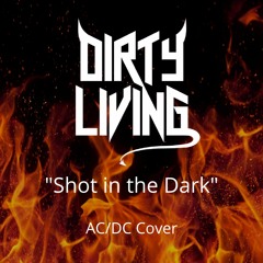 Dirty Living - Shot In The Dark - AC/DC Cover