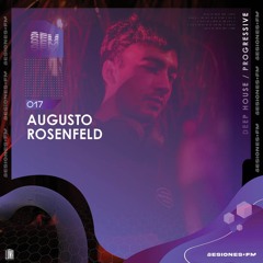 SESIONES : DEEP HOUSE / PROGRESSIVE #017 - Augusto Rosenfeld