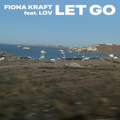 PREMIERE | Fiona Kraft feat. LOV - Let Go [Non Merci Music]