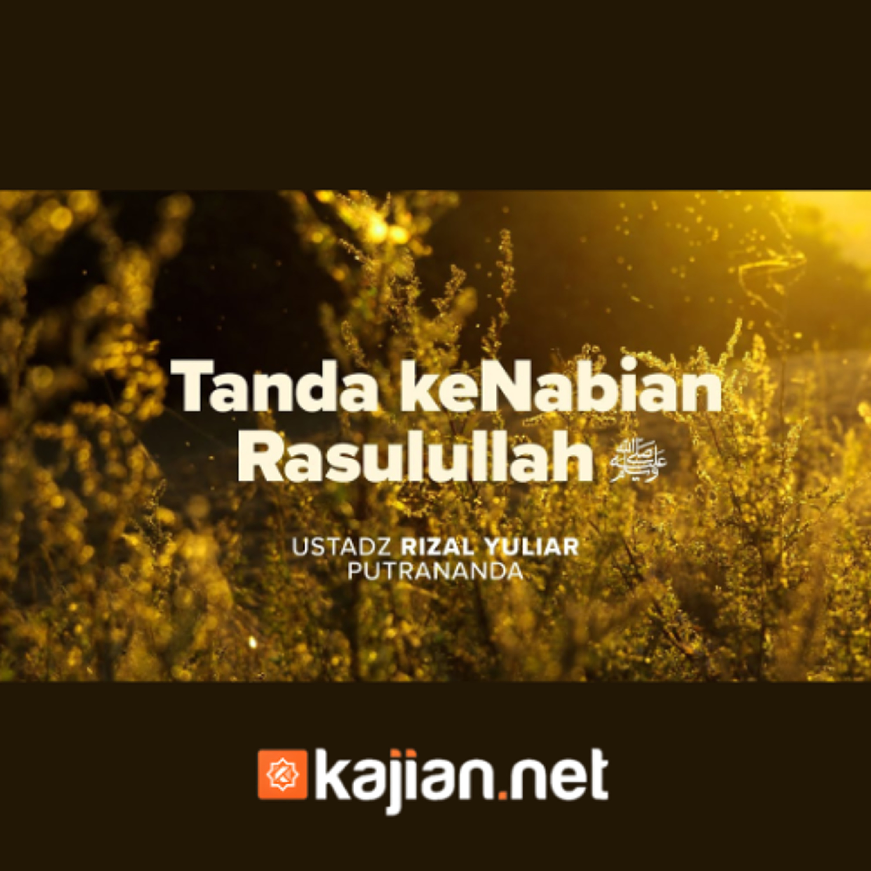 Tanda Kenabian Rasulullah - Ustadz Rizal Yuliar Putrananda