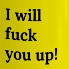 I'll Fuck You Up