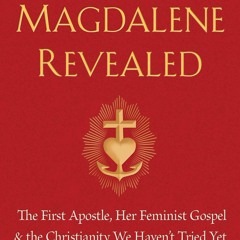 [PDF] Download Mary Magdalene Revealed The First Apostle, Her Feminist Gospel
