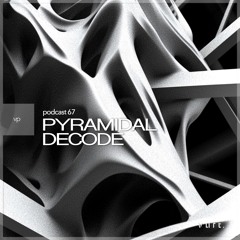 vurt. podcast 67 - Pyramidal Decode