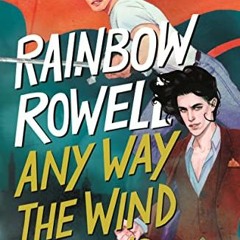 Read EBOOK 🗂️ Any Way the Wind Blows (Simon Snow Trilogy, 3) by  Rainbow Rowell EBOO