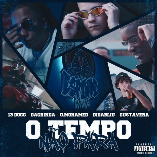 O TEMPO NÃO PARA (13 Dogg, DAGRINGA, O.MOHAMED E DiDabliu)