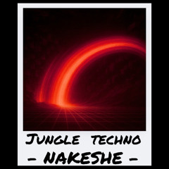 Jungle Techno - Nakeshe