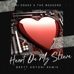 Drake x The Weekend-  Heart On My Sleeve Brett Antoni Remix(House Remix)